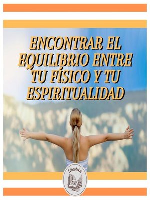 cover image of ENCONTRAR EL EQUILIBRIO ENTRE TU FÍSICO Y TU ESPIRITUALIDAD
